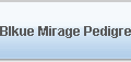 Blkue Mirage Pedigree