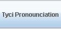Tyci Pronounciation
